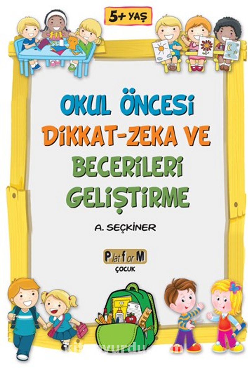 Okul Oncesi Dikkat Zeka Ve Becerileri Gelistirme Aysegul Seckiner Kitapyurdu Com