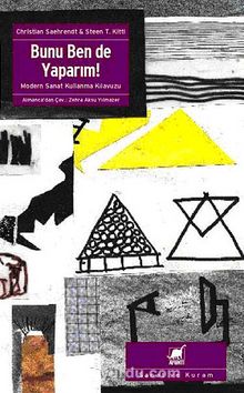 Bunu Ben de Yaparım! & Modern Sanat Kullanma Kılavuzu - Christian Saehrendt