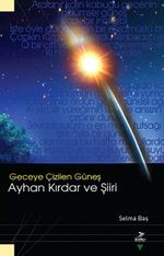 Geceye Çizilen Güneş & Ayhan Kırdar ve Şiiri