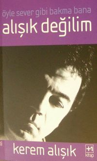 Öyle Sever Gibi Bakma Bana Alışık Değilim