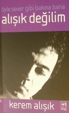 Öyle Sever Gibi Bakma Bana Alışık Değilim