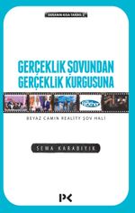 Gerçeklik Şovundan Gerçeklik Kurgusuna Beyaz Camın Reality Şov Hali 
