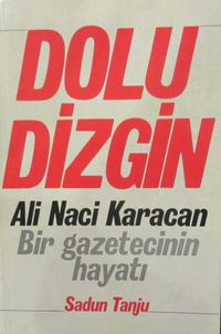 Dolu Dizgin Ali Naci Karacan Bir Gazetecinin Hayatı (1-F-50)