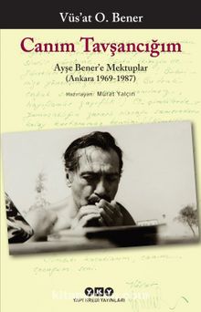 Canım Tavşancığım - Ayşe Bener’e Mektuplar (Ankara 1969-1987) - Vüs'at O. Bener
