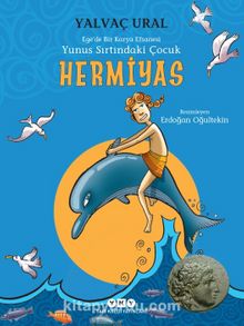 Hermiyas / Yunus Sırtındaki Çocuk  Ege’de Bir Karya Efsanesi - Yalvaç Ural
