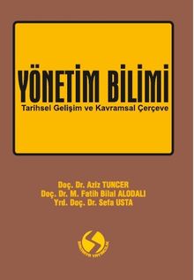 Yönetim Bilimi & Tarihsel Gelişim ve Kavramsal Çerçeve