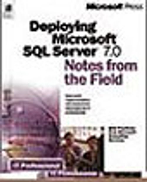 Deploying Microsoft SQL Server 7.0 Notes from the Field
