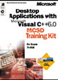 Desktop Applications with Microsoft Visual C++ 6.0 MCSD Training Kit