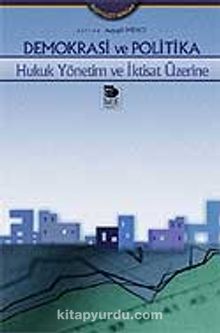 Demokrasi ve Politika -Hukuk Yönetim ve İktisat Üzerine - Bilinmeyen Yazar