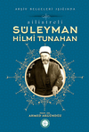 Silistre'li S&uuml;leyman Hilmi Tunahan/Arşiv Belgeleri Işığında