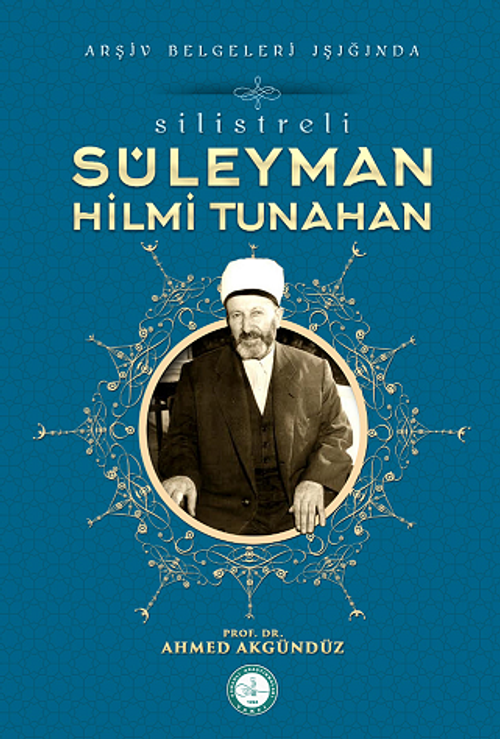 Silistre'li Süleyman Hilmi Tunahan/Arşiv Belgeleri Işığında