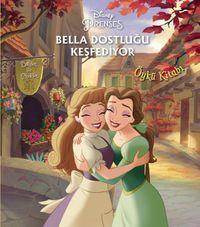 Prenses Bella Dostluğu Keşfediyor Öykü Kitabı