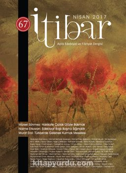 Sayı:67 Nisan 2017 İtibar Edebiyat ve Fikriyat Dergisi