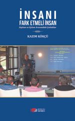 İnsanı Fark Etmeli İnsan & Söylem ve Eylem Arasındaki Çatlaklar