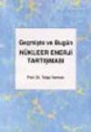 Ge&ccedil;mişte ve Bug&uuml;n N&uuml;kleer Enerji Tartışması