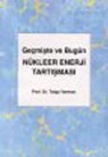 Geçmişte ve Bugün Nükleer Enerji Tartışması
