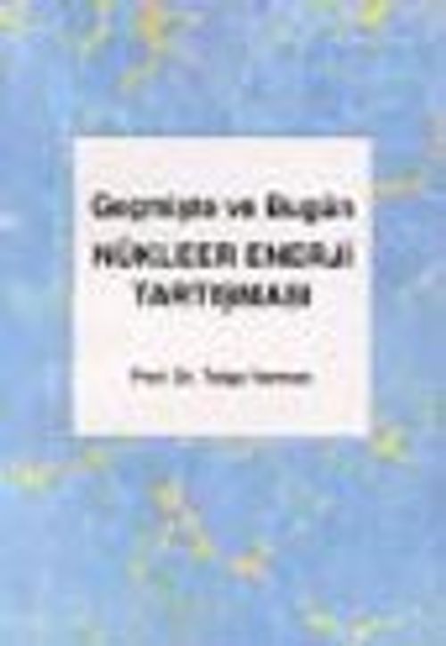 Geçmişte ve Bugün Nükleer Enerji Tartışması