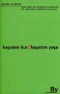 Hayatını Kur, Hayatını Yaşa