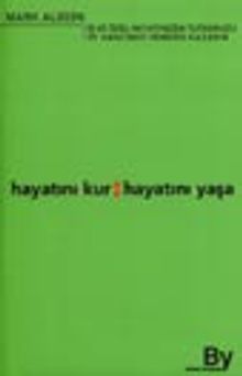 Hayatını Kur, Hayatını Yaşa