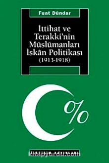 İttihat ve Terakki'nin Müslümanları İskan Politikası (1913-1918)