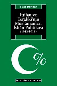 İttihat ve Terakki'nin Müslümanları İskan Politikası (1913-1918)