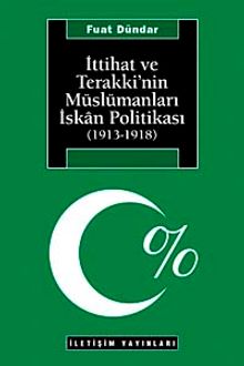 İttihat ve Terakki'nin Müslümanları İskan Politikası (1913-1918)