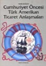 Cumhuriyet Öncesi Türk Amerikan Ticaret Anlaşmaları