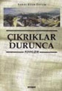 Çıkrıklar Durunca