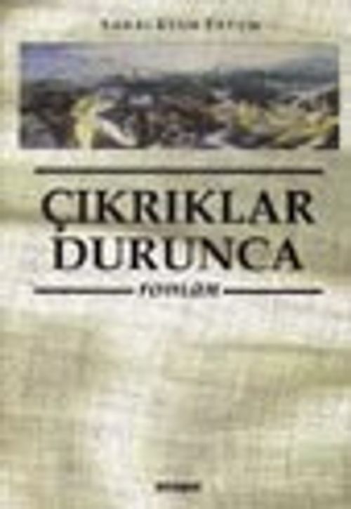 Çıkrıklar Durunca