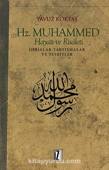 Hz. Muhammed Hayatı ve Risaleti & İddialar-Tartışmalar ve Tesbitler - Yavuz Köktaş