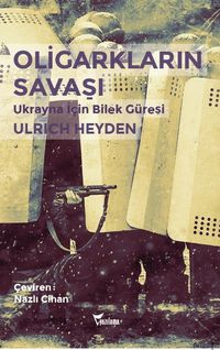 Oligarkların Savaşı & Ukrayna İçin Bilek Güreşi