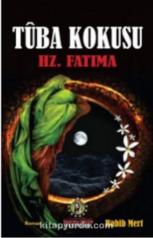 Tuba Kokusu Hz. Fatıma - Habib Mert