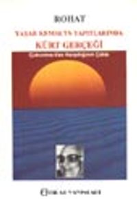 Yaşar Kemal'in Yapıtlarında Kürt Gerçeği / Çukurova-Van Karşıtlığının Çatısı