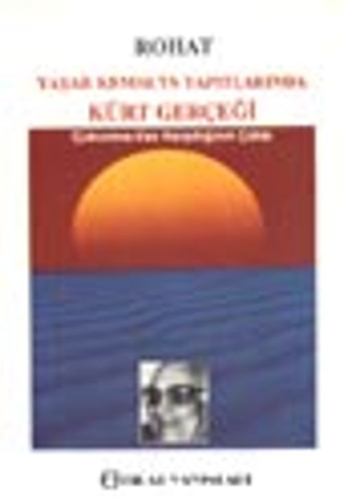 Yaşar Kemal'in Yapıtlarında Kürt Gerçeği / Çukurova-Van Karşıtlığının Çatısı