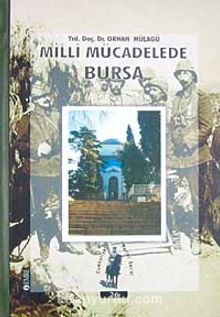 Milli Mücadelede Bursa (1-F-12) - Orhan Hülagü