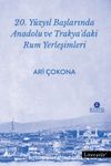 20. Yüzyıl Başlarında Anadolu ve Trakya’daki Rum Yerleşimleri
