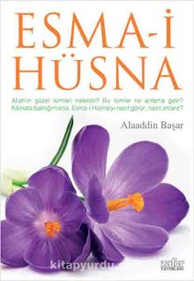 Esma-i Hüsna Allah'ın Güzel İsimleri - Prof. Dr. Alaaddin Başar