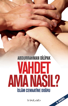 Vahdet Ama Nasıl? & İslam Cemaatine Doğru - Abdurrahman Dilipak