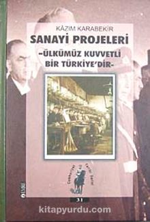 Sanayi Projeleri / Ülkümüz Kuvvetli Bir Türkiye'dir