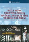 Postmodern Pazarlama A&ccedil;ısından Hızlı Moda T&uuml;keticilerinin Mağaza Atmosferine Verdikleri &Ouml;nem