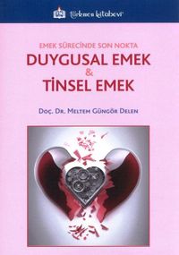 Emek Sürecinde Son Nokta Duygusal Emek ve Tinsel Emek