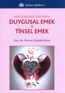 Emek Sürecinde Son Nokta Duygusal Emek ve Tinsel Emek