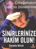 Sinirlerinize Hakim Olun! & Çocuğunuzun İnatçılık Döneminde