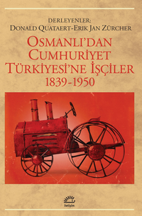 Osmanlıdan Cumhuriyet Türkiyesine İşçiler 1839-1950
