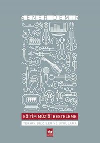 Eğitim Müziği Besteleme & Teknik Bilgiler ve Uygulama