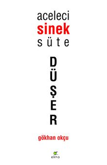 Aceleci Sinek Süte Düşer - Gökhan Okçu