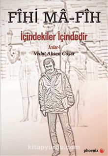 Fihi Ma-Fih & İçindekiler İçindedir - Anılar 1 - Vedat Ahsen Coşar