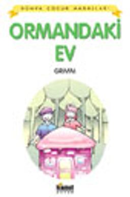 Ormandaki Ev / Dünya Çocuk Masalları