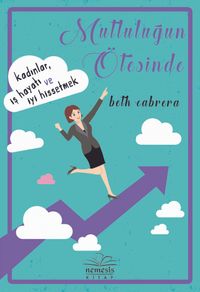 Mutluluğun Ötesinde & Kadınlar, İş Hayatı ve İyi Hissetmek