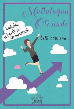 Mutluluğun Ötesinde & Kadınlar, İş Hayatı ve İyi Hissetmek